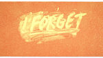 I Forget