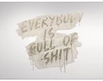 Everybody Is Full Of Shit